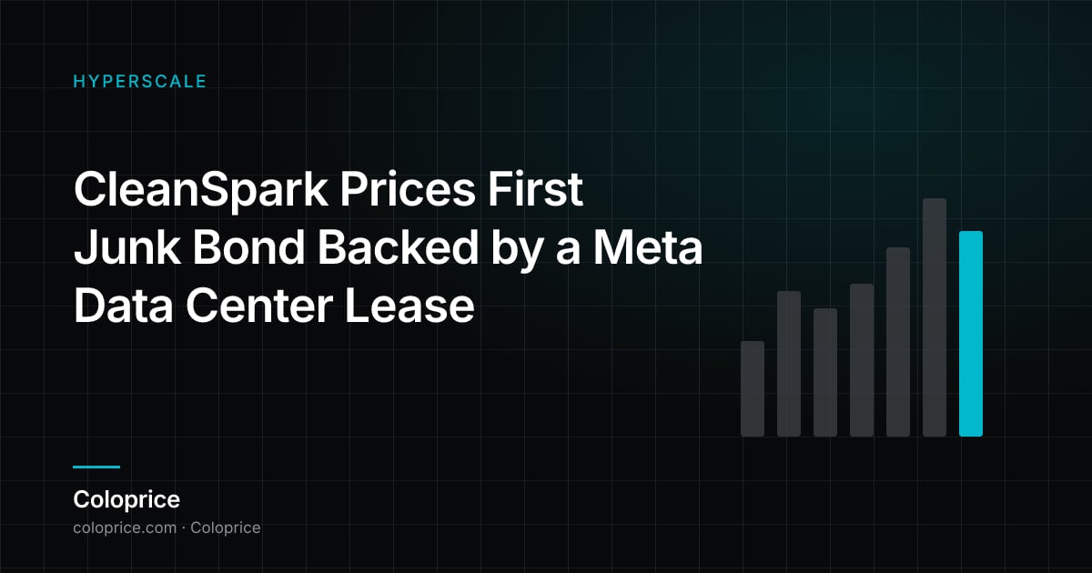 CleanSpark Prices First Junk Bond Backed by a Meta Data Center Lease