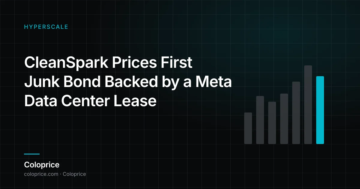 CleanSpark Prices First Junk Bond Backed by a Meta Data Center Lease
