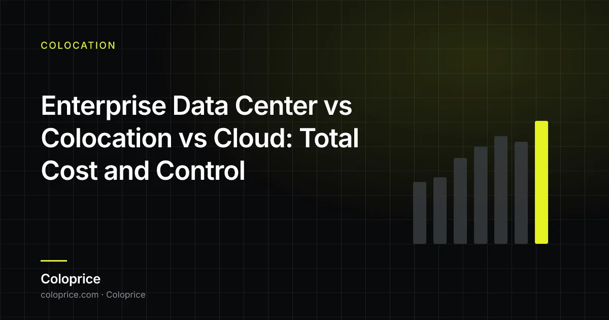 Enterprise Data Center vs Colocation vs Cloud: Total Cost and Control