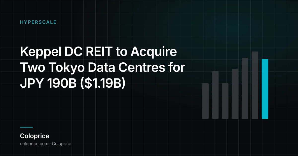 Keppel DC REIT 以1900亿日元（约11.9亿美元）收购两个东京数据中心