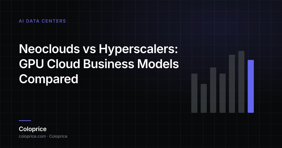 Neoclouds vs Hyperscalers: So sánh các mô hình kinh doanh GPU Cloud
