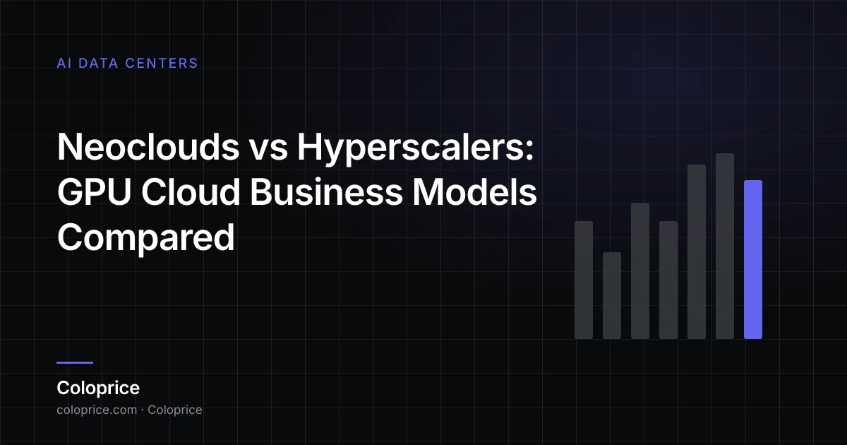 Neoclouds vs Hyperscalers: So sánh các mô hình kinh doanh GPU Cloud