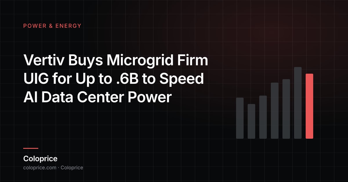 Vertiv Mua Công ty Microgrid UIG với Giá lên đến 2,6 Tỷ USD để Tăng Tốc Độ Cấp Điện cho Trung Tâm Dữ Liệu AI
